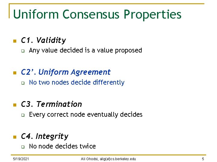 Uniform Consensus Properties n C 1. Validity q n C 2’. Uniform Agreement q