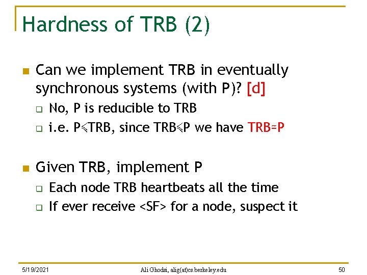 Hardness of TRB (2) n Can we implement TRB in eventually synchronous systems (with