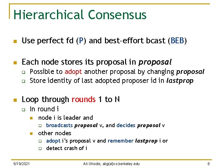 Hierarchical Consensus n Use perfect fd (P) and best-effort bcast (BEB) n Each node