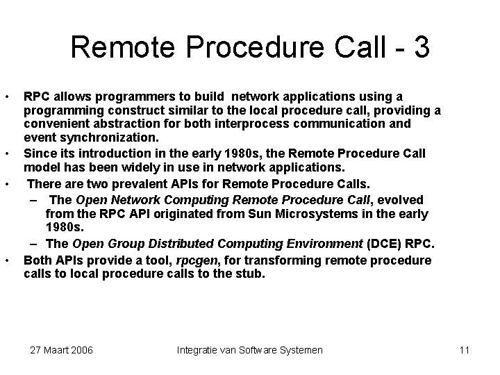 Remote Procedure Call - 3 • • RPC allows programmers to build network applications