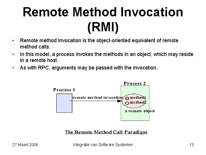 Remote Method Invocation (RMI) • • • Remote method invocation is the object-oriented equivalent