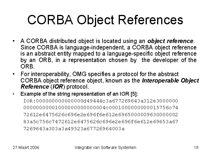 CORBA Object References • A CORBA distributed object is located using an object reference.