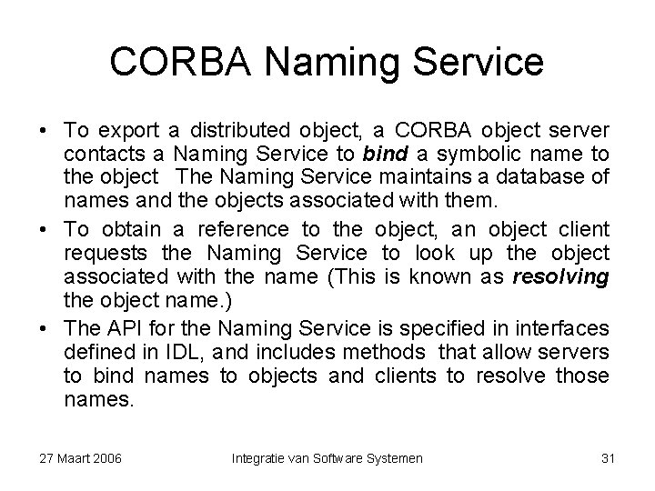 CORBA Naming Service • To export a distributed object, a CORBA object server contacts