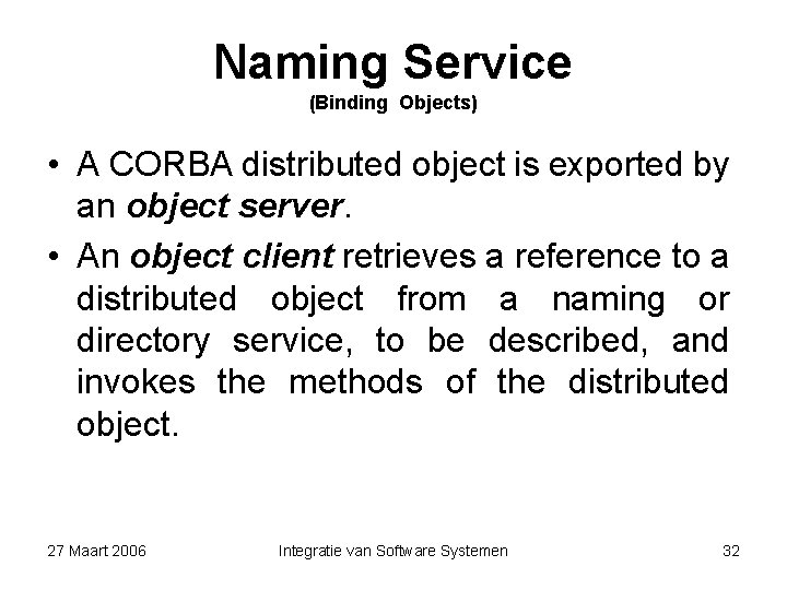 Naming Service (Binding Objects) • A CORBA distributed object is exported by an object