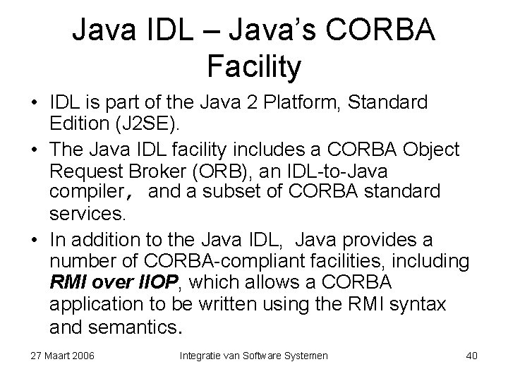 Java IDL – Java’s CORBA Facility • IDL is part of the Java 2