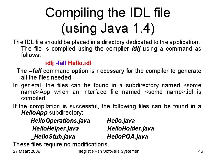Compiling the IDL file (using Java 1. 4) The IDL file should be placed