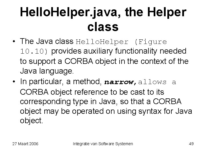 Hello. Helper. java, the Helper class • The Java class Hello. Helper (Figure 10.