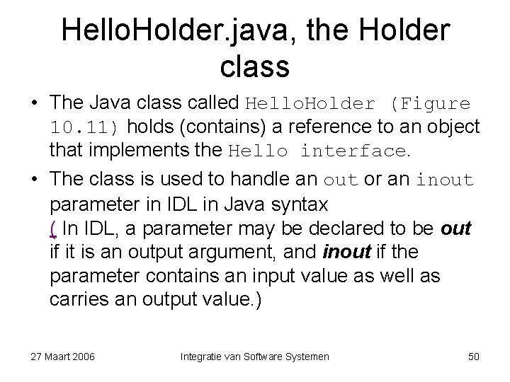 Hello. Holder. java, the Holder class • The Java class called Hello. Holder (Figure