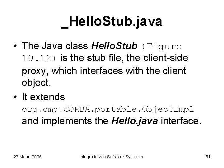 _Hello. Stub. java • The Java class Hello. Stub (Figure 10. 12) is the