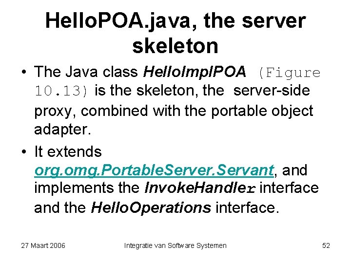 Hello. POA. java, the server skeleton • The Java class Hello. Impl. POA (Figure