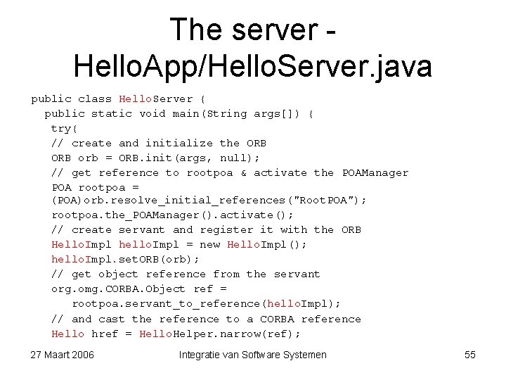 The server Hello. App/Hello. Server. java public class Hello. Server { public static void