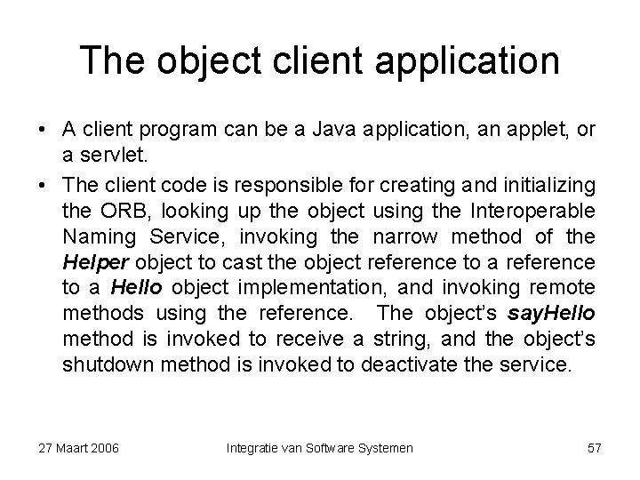 The object client application • A client program can be a Java application, an