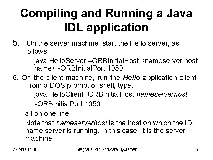 Compiling and Running a Java IDL application 5. On the server machine, start the