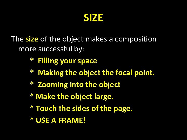 SIZE The size of the object makes a composition more successful by: * Filling