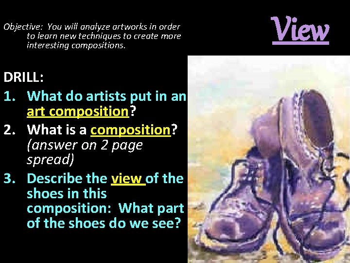 Objective: You will analyze artworks in order to learn new techniques to create more