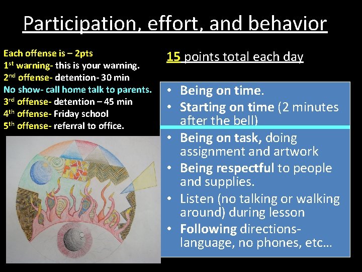 Participation, effort, and behavior Each offense is – 2 pts 1 st warning- this