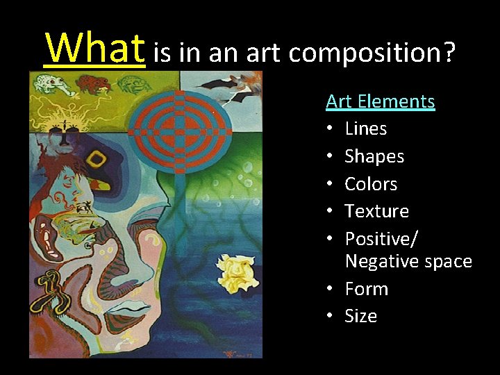 What is in an art composition? Art Elements • Lines • Shapes • Colors