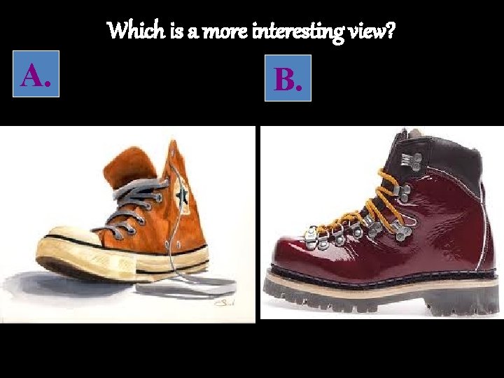 Which is a more interesting view? A. B. 