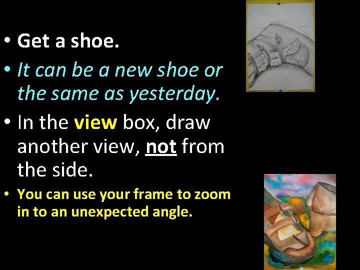  • Get a shoe. • It can be a new shoe or the