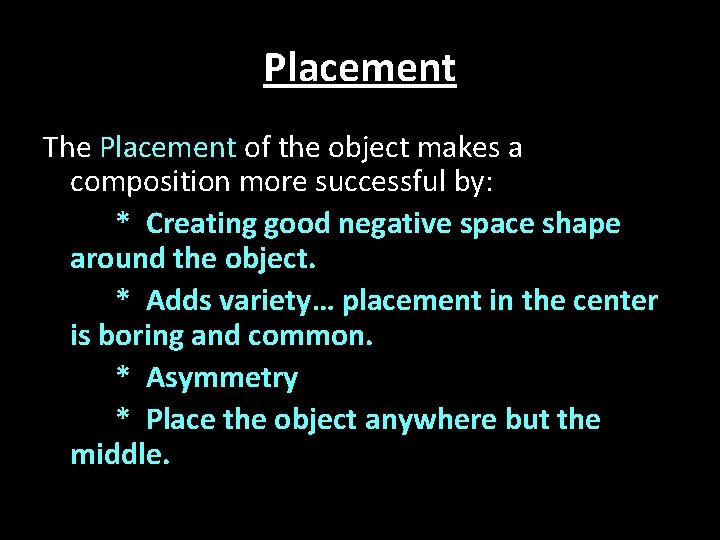 Placement The Placement of the object makes a composition more successful by: * Creating
