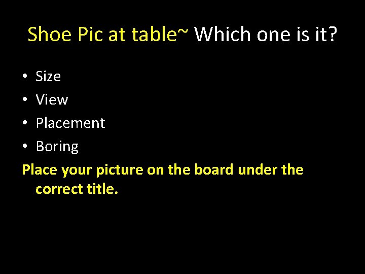 Shoe Pic at table~ Which one is it? • Size • View • Placement