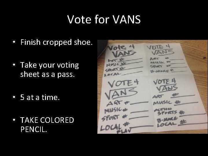 Vote for VANS • Finish cropped shoe. • Take your voting sheet as a