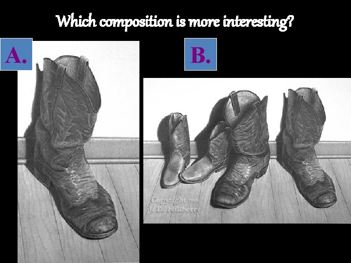 Which composition is more interesting? A. B. 
