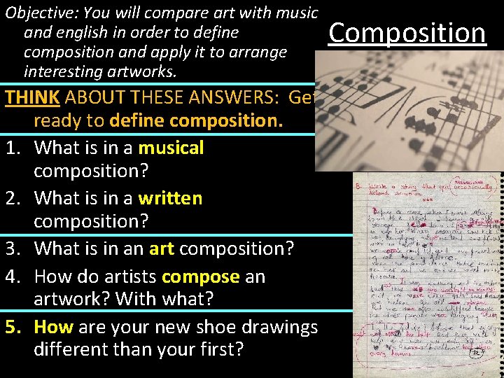 Objective: You will compare art with music and english in order to define composition