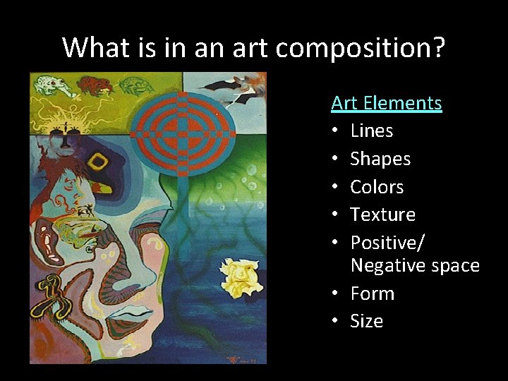 What is in an art composition? Art Elements • Lines • Shapes • Colors