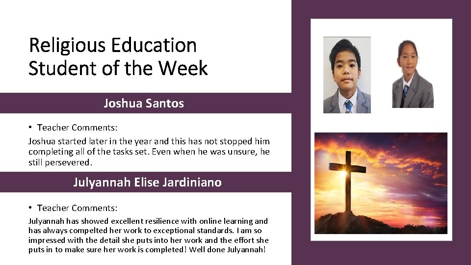 Religious Education Student of the Week Joshua Santos • Teacher Comments: Joshua started later