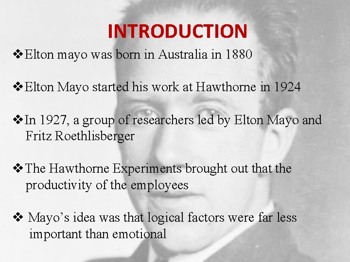 INTRODUCTION v. Elton mayo was born in Australia in 1880 v. Elton Mayo started