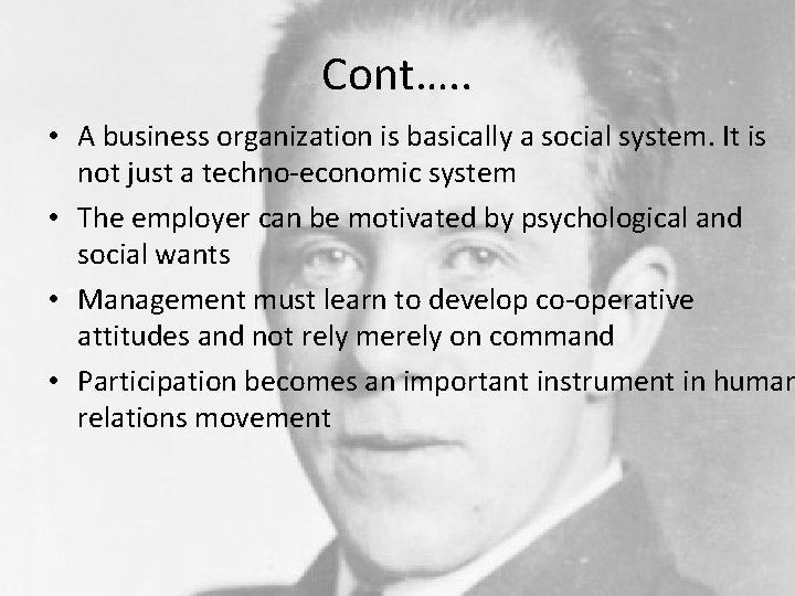 Cont…. . • A business organization is basically a social system. It is not
