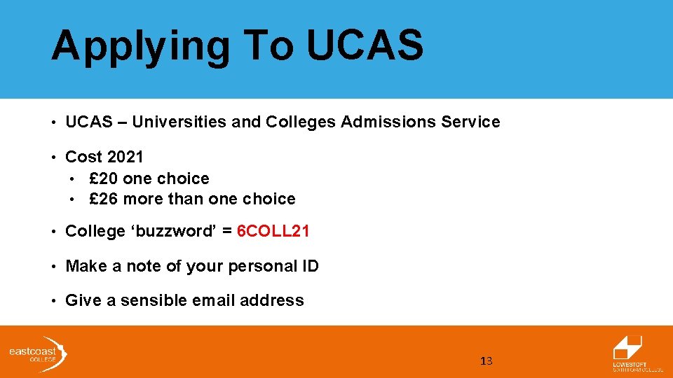 Applying To UCAS • UCAS – Universities and Colleges Admissions Service • Cost 2021