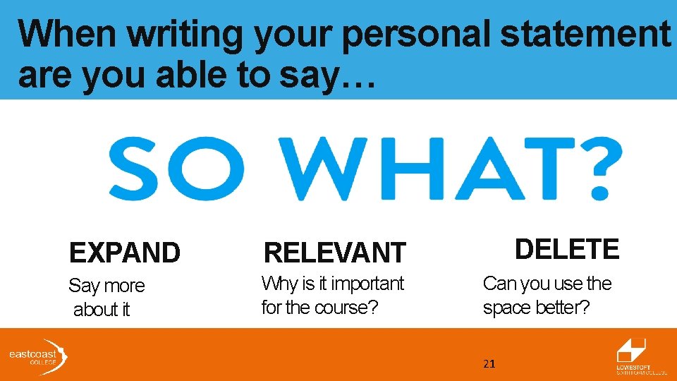 When writing your personal statement are you able to say… EXPAND RELEVANT Say more
