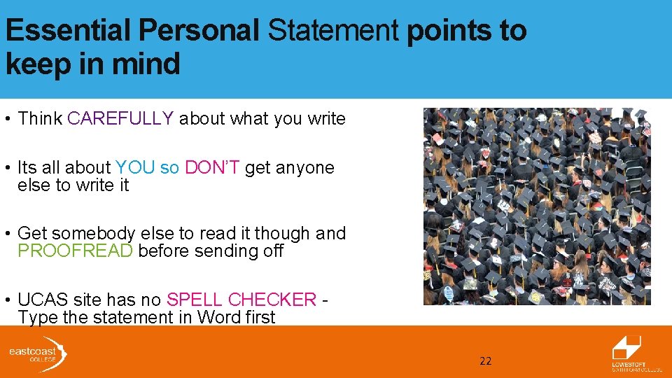 Essential Personal Statement points to keep in mind • Think CAREFULLY about what you