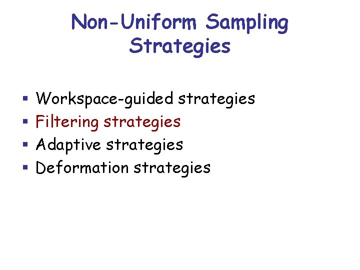 Non-Uniform Sampling Strategies § § Workspace-guided strategies Filtering strategies Adaptive strategies Deformation strategies 
