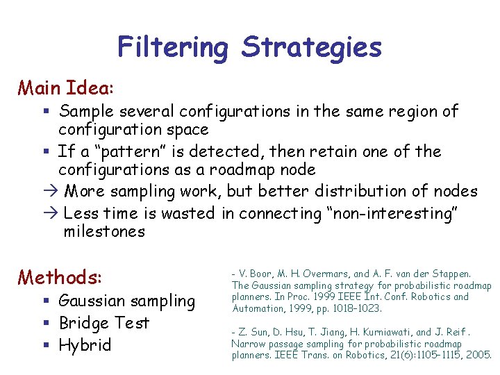 Filtering Strategies Main Idea: § Sample several configurations in the same region of configuration