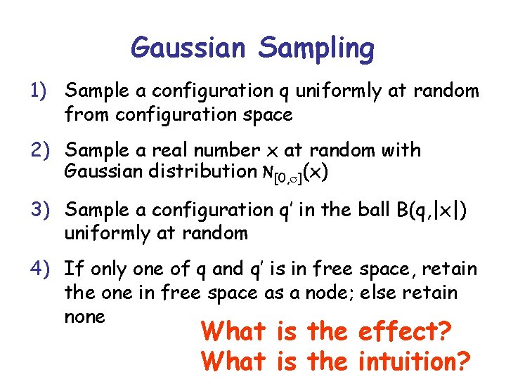 Gaussian Sampling 1) Sample a configuration q uniformly at random from configuration space 2)