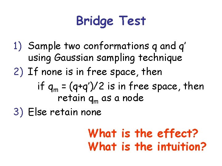 Bridge Test 1) Sample two conformations q and q’ using Gaussian sampling technique 2)