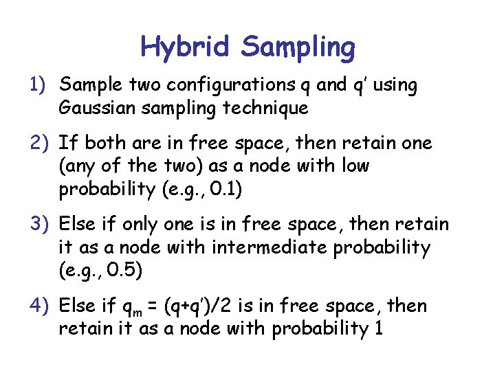 Hybrid Sampling 1) Sample two configurations q and q’ using Gaussian sampling technique 2)