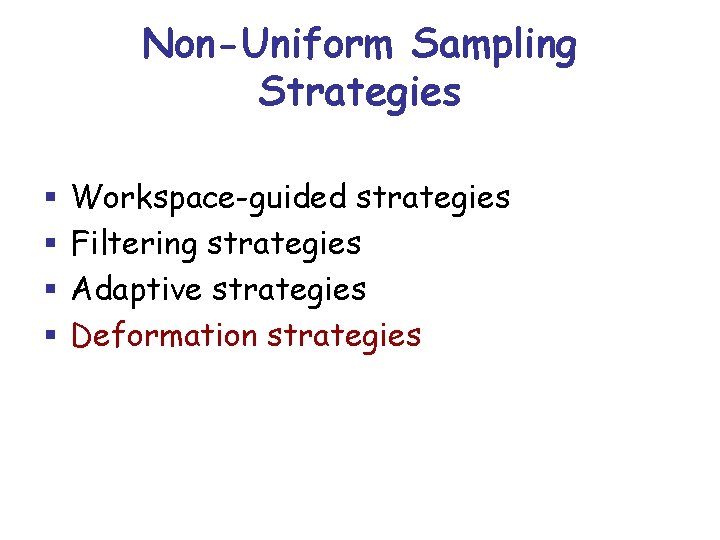 Non-Uniform Sampling Strategies § § Workspace-guided strategies Filtering strategies Adaptive strategies Deformation strategies 