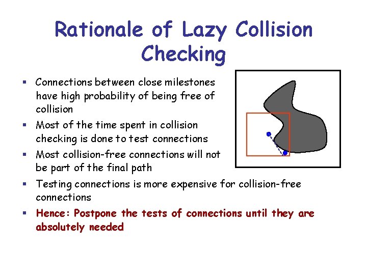 Rationale of Lazy Collision Checking § Connections between close milestones have high probability of