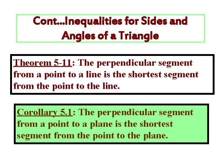 Cont. . . Inequalities for Sides and Angles of a Triangle Theorem 5 -11: