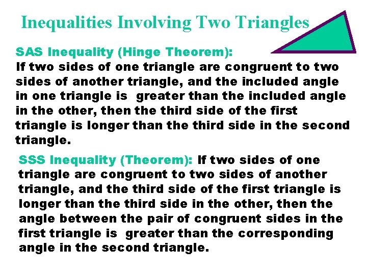 Inequalities Involving Two Triangles SAS Inequality (Hinge Theorem): If two sides of one triangle