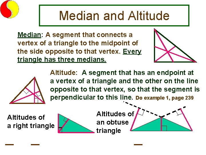 Median and Altitude Median: A segment that connects a vertex of a triangle to