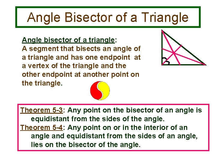 Angle Bisector of a Triangle Angle bisector of a triangle: A segment that bisects