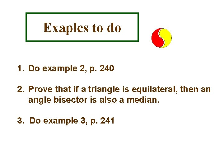 Exaples to do 1. Do example 2, p. 240 2. Prove that if a