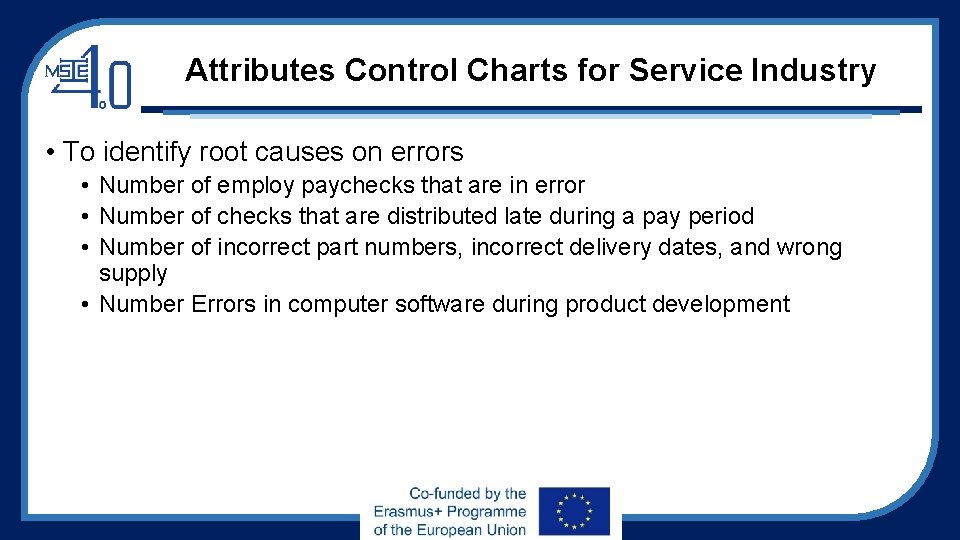 Attributes Control Charts for Service Industry • To identify root causes on errors •