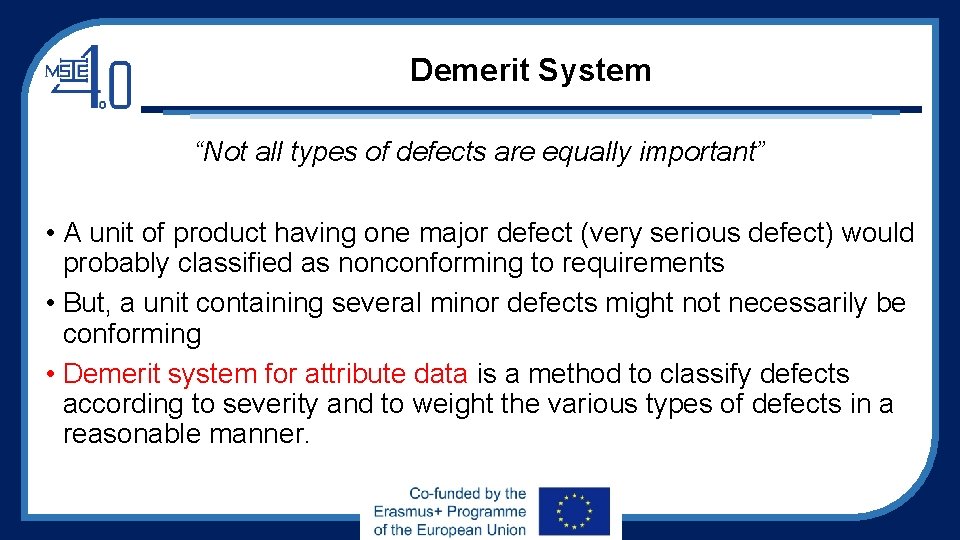 Demerit System “Not all types of defects are equally important” • A unit of