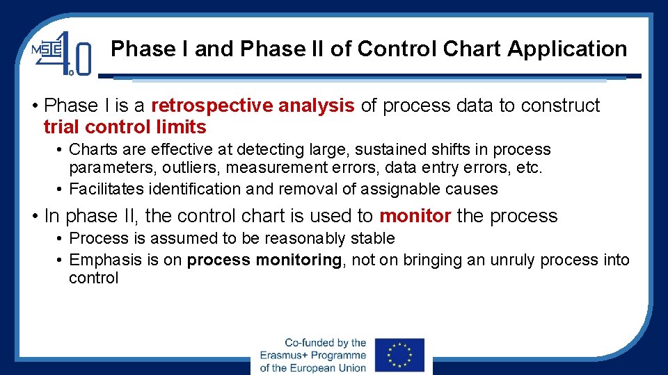 Phase I and Phase II of Control Chart Application • Phase I is a